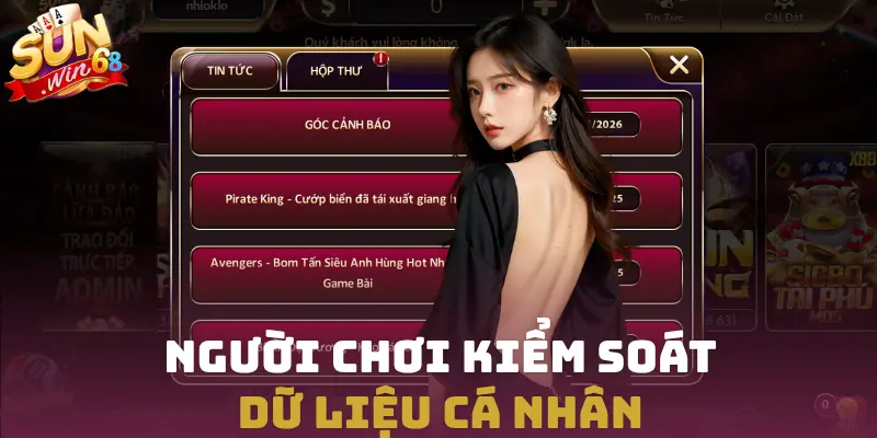 Bạn là người nắm toàn quyền kiểm soát dữ liệu cá nhân