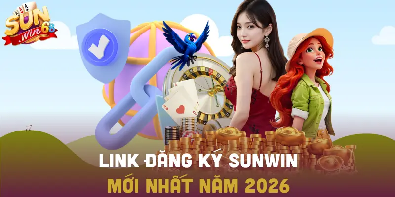 Link đăng ký SUNWIN chính thức cập nhật mới 2026