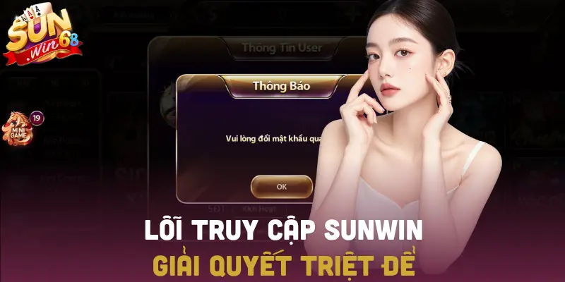 Xử lý lỗi truy cập SUNWIN nhanh và hiệu quả