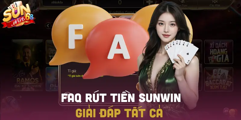 Giải đáp câu hỏi thường gặp khi rút tiền SUNWIN