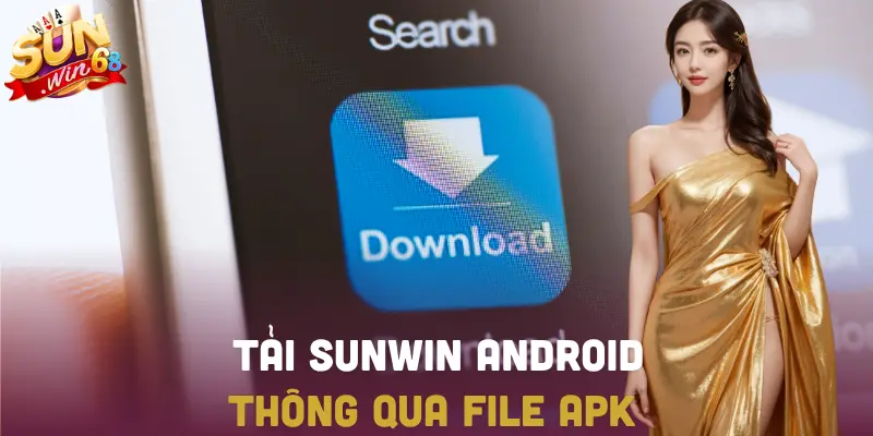 Hướng dẫn tải app SUNWIN cho Android dễ dàng