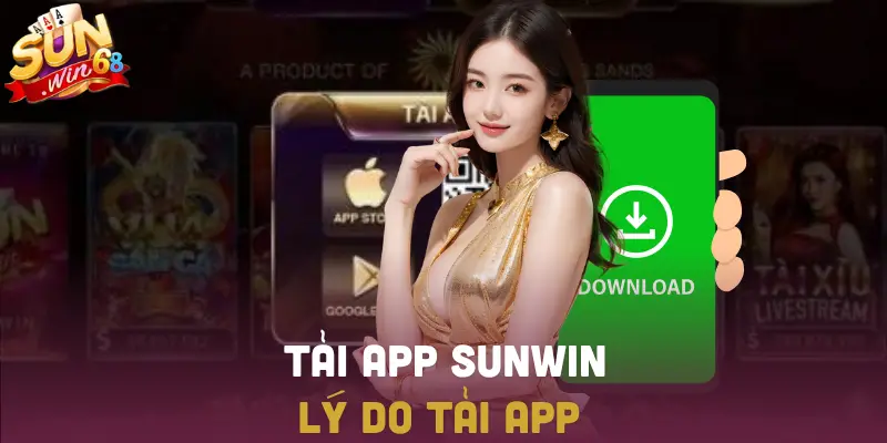 Lý do tải app SUNWIN tiện lợi và nhanh chóng